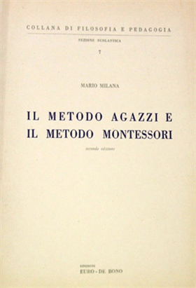 Il metodo Agazzi e il metodo Montessori.